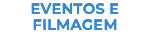 EVENTOS E FILMAGEM
